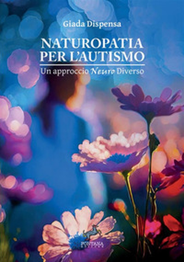 Naturopatia per l'autismo. Un approccio neuro diverso - Librerie.coop Naturopatia per l'autismo. Un approccio neuro diverso - Librerie.coop
