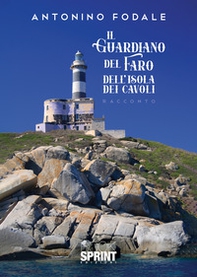 Il guardiano del faro dell'Isola dei Cavoli - Librerie.coop