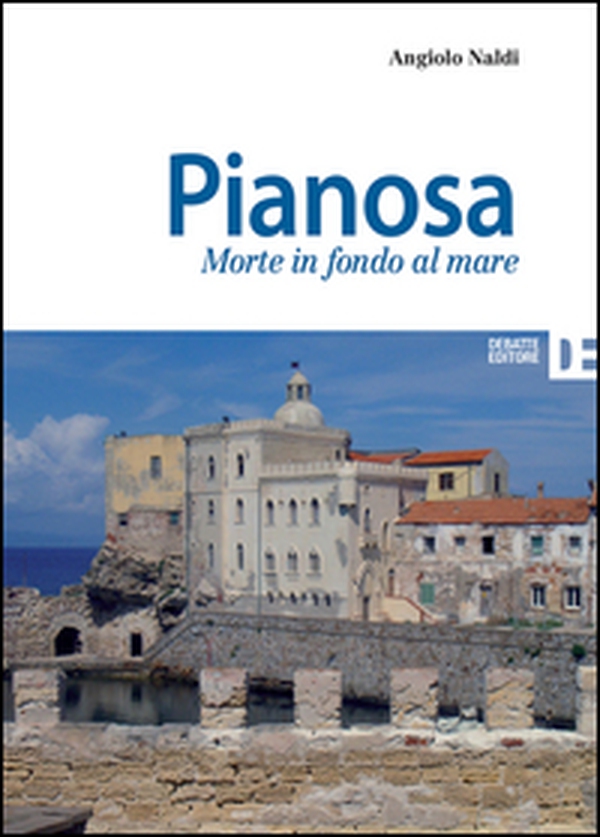 Pianosa. Morte in fondo al mare - Librerie.coop Pianosa. Morte in fondo al mare - Librerie.coop