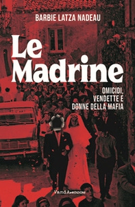 Le madrine. Omicidi, vendette e donne della mafia - Librerie.coop