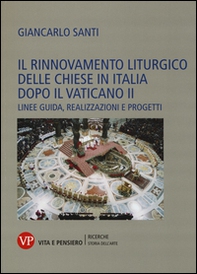 Il rinnovamento liturgico delle chiese in Italia dopo il Vaticano II. Linee guida, realizzazioni e progetti - Librerie.coop