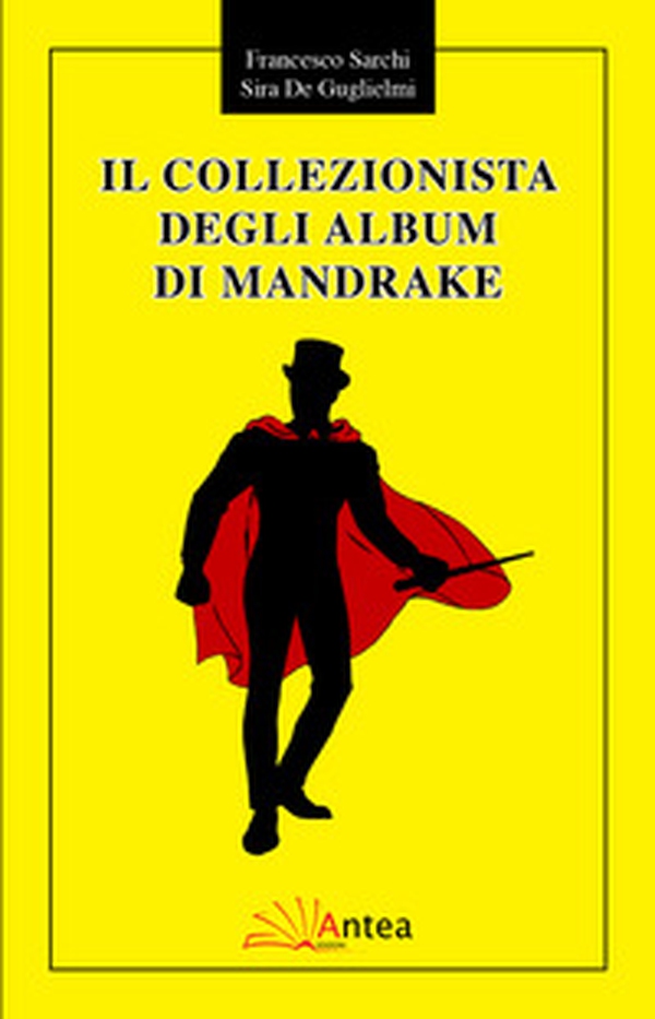 Il collezionista degli album di Mandrake - Librerie.coop Il collezionista degli album di Mandrake - Librerie.coop
