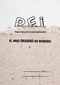 Pei. Piano educativo individualizzato. Il mio diario di bordo - Librerie.coop