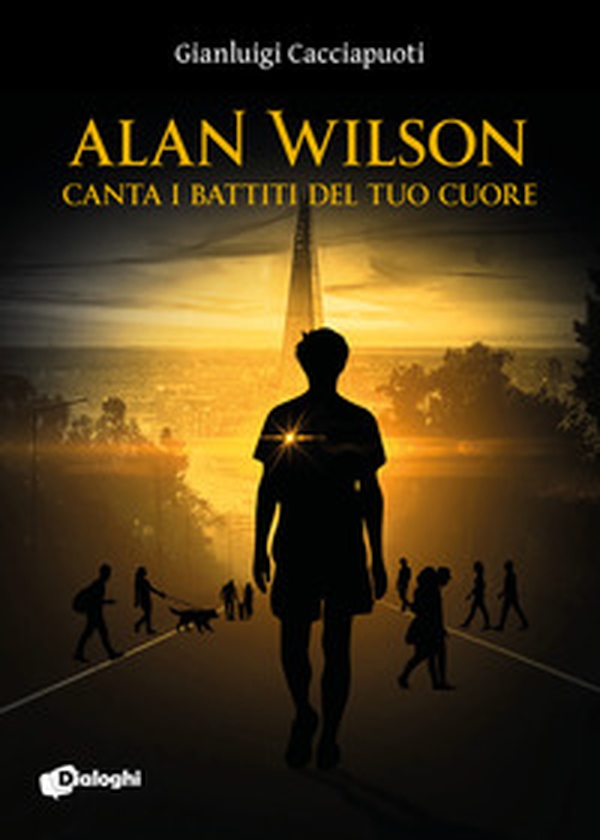Alan Wilson. Canta i battiti del tuo cuore - Librerie.coop Alan Wilson. Canta i battiti del tuo cuore - Librerie.coop
