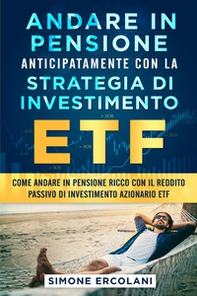 Andare in pensione anticipatamente con la strategia di investimento ETF - Librerie.coop