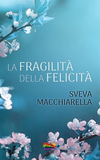 La fragilità della felicità - Librerie.coop La fragilità della felicità - Librerie.coop