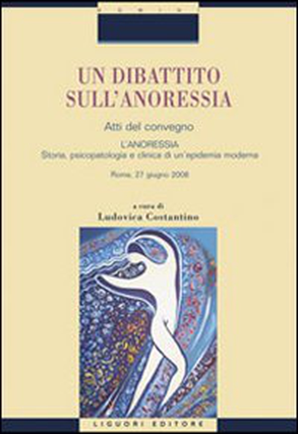Un dibattito sull'anoressia. «L'anoressia. Storia, psicopatologia e clinica di un'epidemia moderna». Atti del convegno (Roma, 27 giugno 2008) - Librerie.coop Un dibattito sull'anoressia. «L'anoressia. Storia, psicopatologia e clinica di un'epidemia moderna». Atti del convegno (Roma, 27 giugno 2008) - Librerie.coop