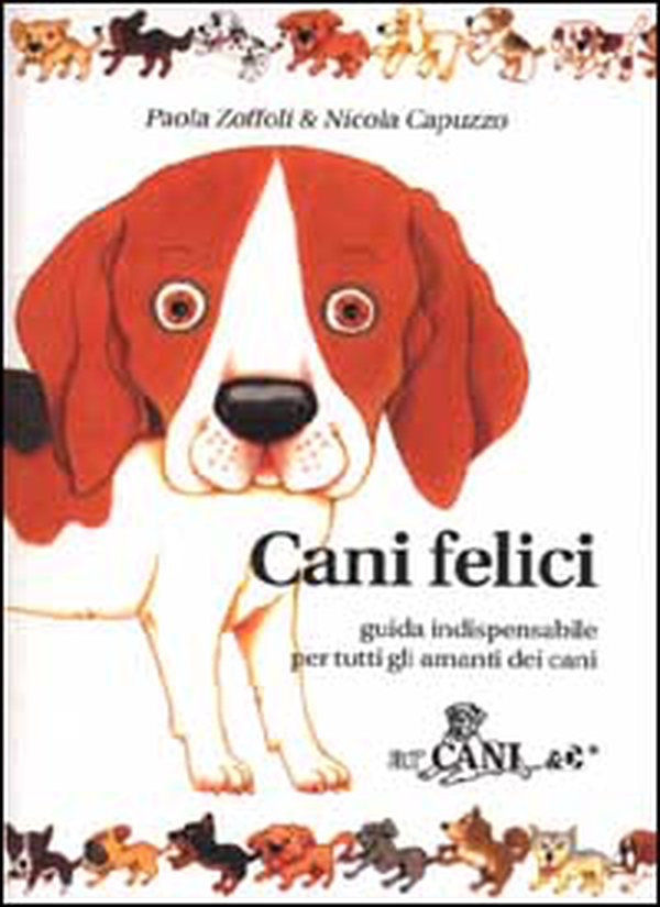 Cani felici. Guida indispensabile per tutti gli amanti dei cani - Librerie.coop Cani felici. Guida indispensabile per tutti gli amanti dei cani - Librerie.coop
