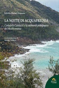 La notte di Acquafredda. Costabile Carducci e la memoria pedagogica del Mediterraneo - Librerie.coop