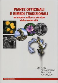 Piante officinali e rimedi tradizionali. Un sapere antico al servizio della modernità - Librerie.coop