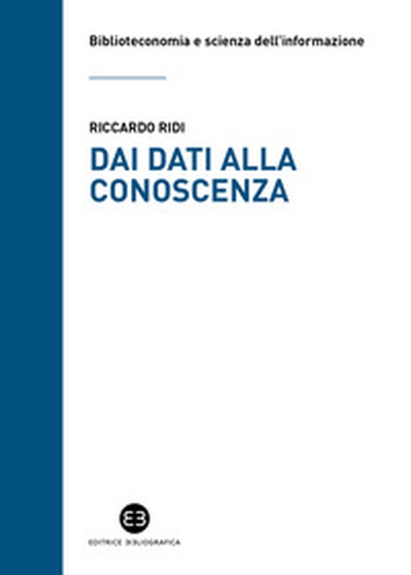 Dai dati alla conoscenza. Introduzione all'epistemologia dell'informazione - Librerie.coop Dai dati alla conoscenza. Introduzione all'epistemologia dell'informazione - Librerie.coop