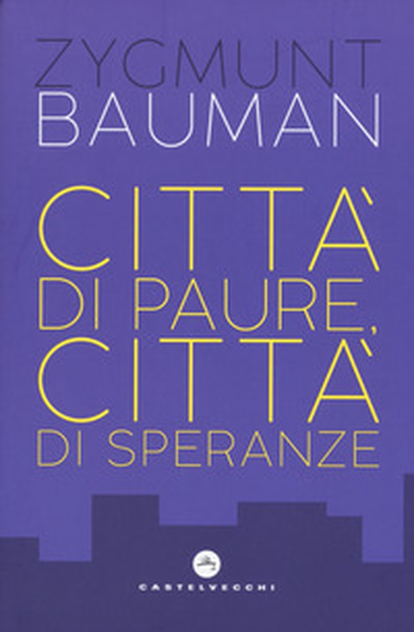 Città di paure, città di speranze - Librerie.coop Città di paure, città di speranze - Librerie.coop