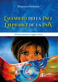 L'alfabeto della pace - L'alphabet de la paix. Poesie, pensieri e saggi critici - Librerie.coop
