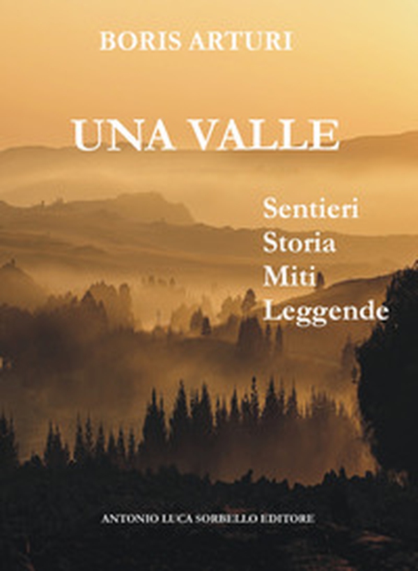 La valle. Sentieri storia miti leggende - Librerie.coop La valle. Sentieri storia miti leggende - Librerie.coop