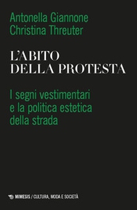L'abito della protesta. I segni vestimentari e la politica estetica della strada - Librerie.coop