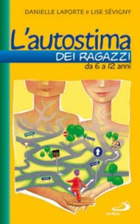 L'autostima dei ragazzi. Da 6 a 12 anni - Librerie.coop