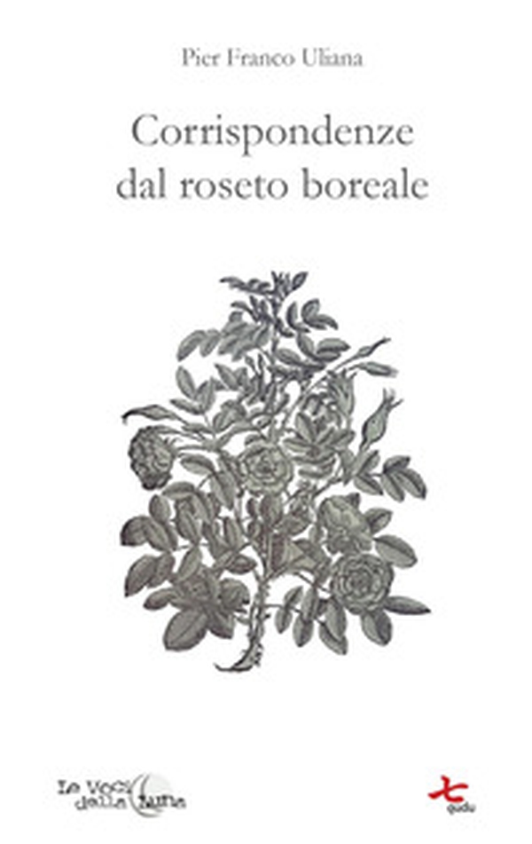 Corrispondenze dal roseto boreale - Librerie.coop Corrispondenze dal roseto boreale - Librerie.coop