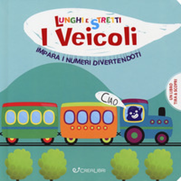 I veicoli. Impara i numeri divertendoti. Lunghi e stretti - Librerie.coop I veicoli. Impara i numeri divertendoti. Lunghi e stretti - Librerie.coop