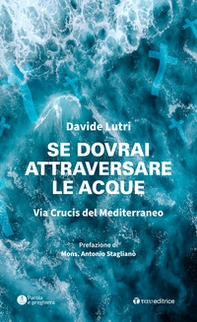 Se dovrai attraversare le acque. Via Crucis del Mediterraneo - Librerie.coop