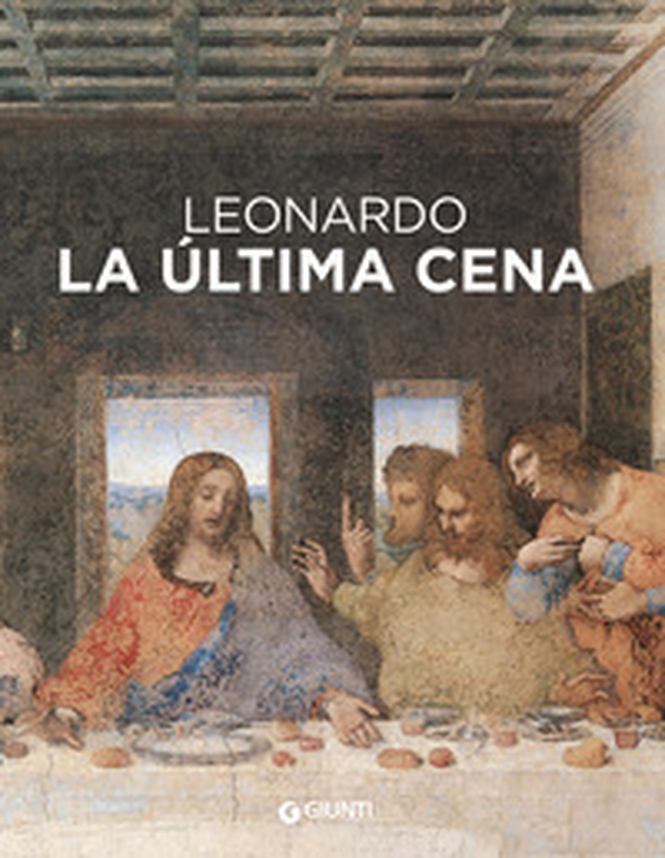 Leonardo da Vinci. Il Cenacolo. Ediz. spagnola - Librerie.coop Leonardo da Vinci. Il Cenacolo. Ediz. spagnola - Librerie.coop