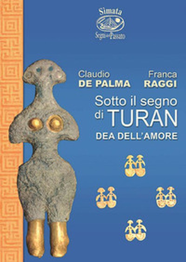 Sotto il segno di Turan, dea dell'amore - Librerie.coop