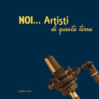 Noi... artisti di questa terra. 1966-2021 - Librerie.coop
