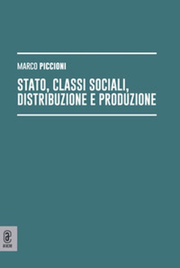 Stato, classi sociali, distribuzione e produzione - Librerie.coop Stato, classi sociali, distribuzione e produzione - Librerie.coop