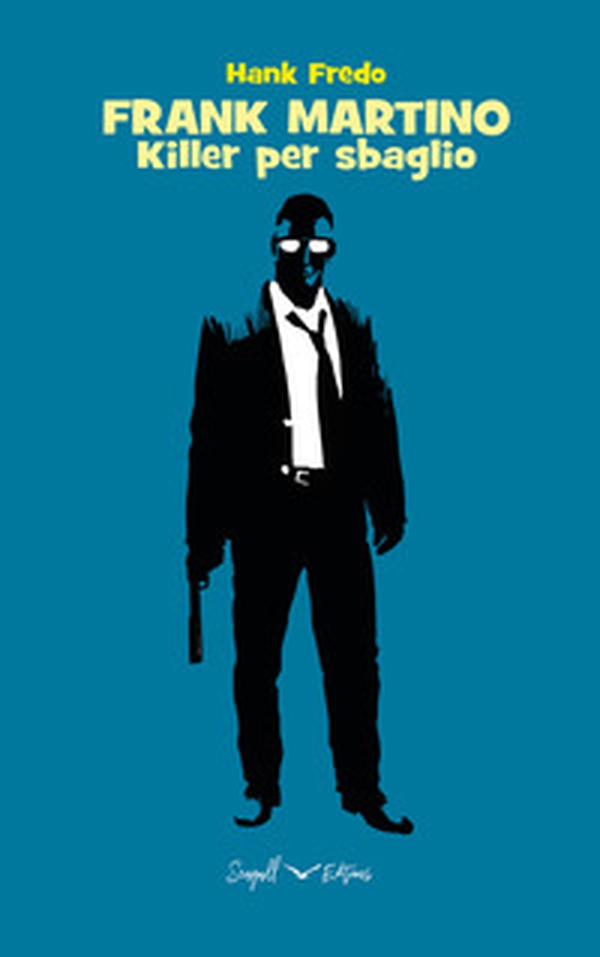 Frank Martino. Killer per sbaglio - Librerie.coop Frank Martino. Killer per sbaglio - Librerie.coop
