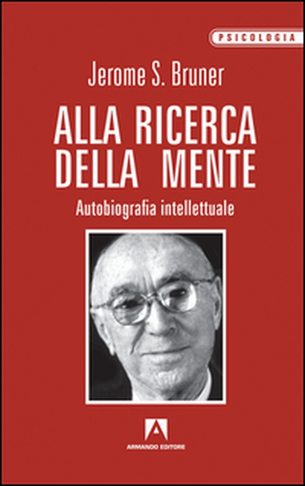 Alla ricerca della mente. Autobiografia intellettuale - Librerie.coop