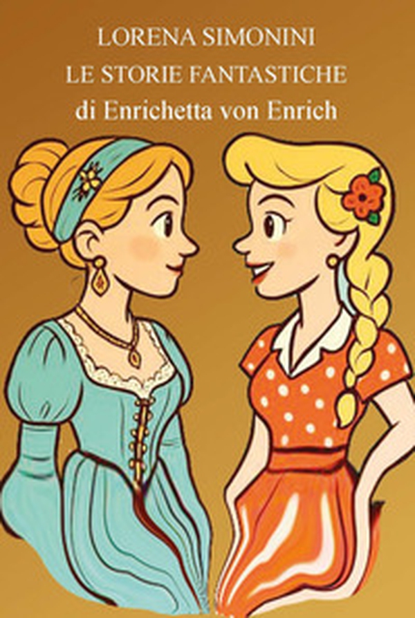 Storie fantastiche di Enrichetta von Enrich - Librerie.coop