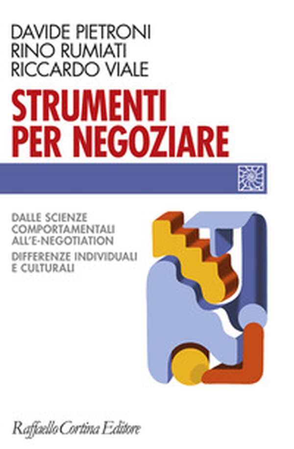 Strumenti per negoziare. Dalle scienze comportamentali all'e-negotiation. Differenze individuali e culturali - Librerie.coop Strumenti per negoziare. Dalle scienze comportamentali all'e-negotiation. Differenze individuali e culturali - Librerie.coop