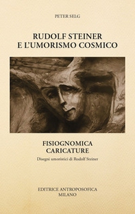 Rudolf Steiner e l'umorismo cosmico. Fisiognomica. Caricature disegni umoristici di Rudolf Steiner - Librerie.coop
