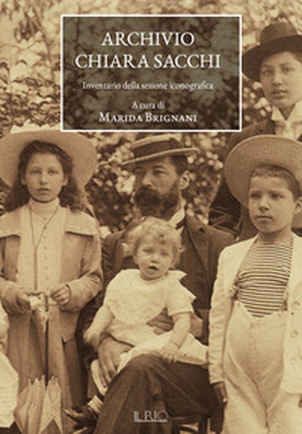 Archivio Chiara Sacchi. Inventario della sezione iconografica - Librerie.coop Archivio Chiara Sacchi. Inventario della sezione iconografica - Librerie.coop