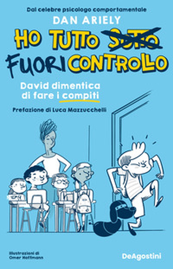 David dimentica di fare i compiti. Ho tutto fuori controllo - Librerie.coop David dimentica di fare i compiti. Ho tutto fuori controllo - Librerie.coop