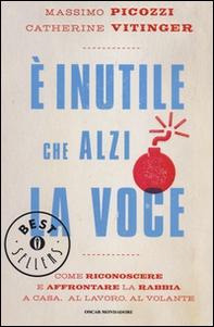 È inutile che alzi la voce. Come riconoscere e affrontare la rabbia a casa, al lavoro, al volante - Librerie.coop È inutile che alzi la voce. Come riconoscere e affrontare la rabbia a casa, al lavoro, al volante - Librerie.coop