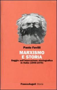 Marxismo e storia. Saggio sull'innovazione storiografica in Italia (1945-1970) - Librerie.coop