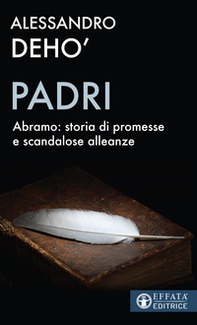 Padri. Abramo: storia di promesse e di scandalose alleanze - Librerie.coop