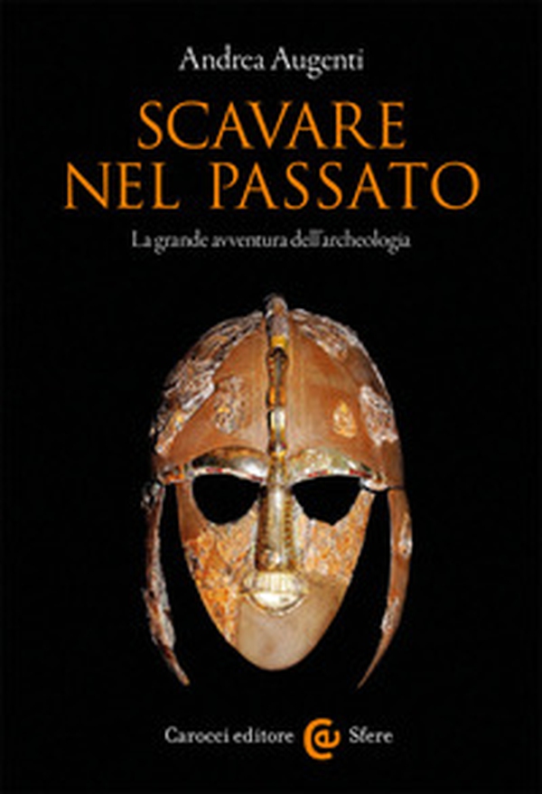 Scavare nel passato. La grande avventura dell'archeologia - Librerie.coop Scavare nel passato. La grande avventura dell'archeologia - Librerie.coop