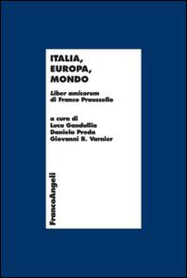 Italia, Europa, mondo. Liber amicorum di Franco Praussello - Librerie.coop Italia, Europa, mondo. Liber amicorum di Franco Praussello - Librerie.coop