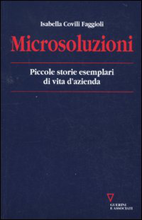 Microsoluzioni. Piccole storie esemplari di vita d'azienda - Librerie.coop Microsoluzioni. Piccole storie esemplari di vita d'azienda - Librerie.coop