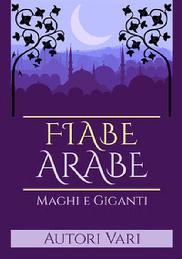 Fiabe arabe. Maghi e giganti - Librerie.coop Fiabe arabe. Maghi e giganti - Librerie.coop