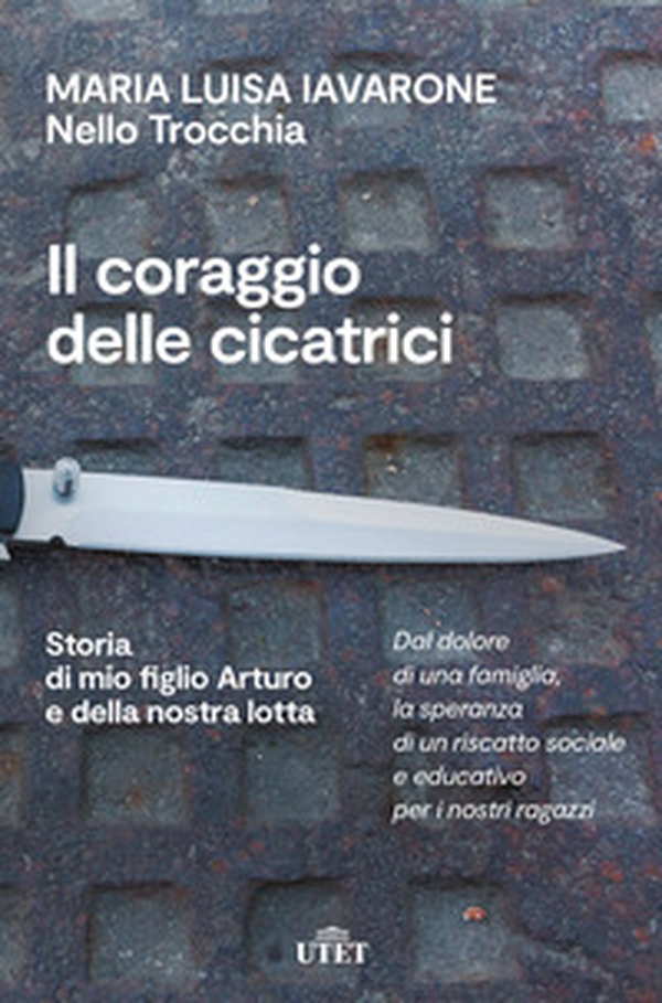 Il coraggio delle cicatrici. Storia di mio figlio Arturo e della nostra lotta - Librerie.coop Il coraggio delle cicatrici. Storia di mio figlio Arturo e della nostra lotta - Librerie.coop