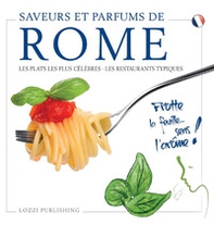 Saveurs et parfums de Rome. Les plats les plus célèbres. Les restaurants typiques - Librerie.coop