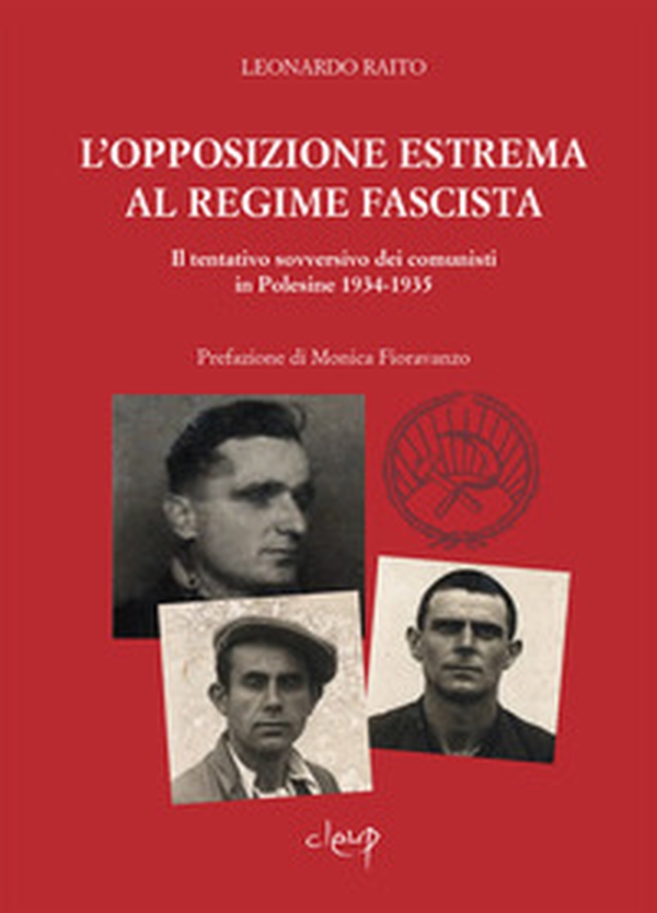 L'opposizione estrema al regime fascista. Il tentativo sovversivo dei comunisti in Polesine 1934-1935 - Librerie.coop L'opposizione estrema al regime fascista. Il tentativo sovversivo dei comunisti in Polesine 1934-1935 - Librerie.coop