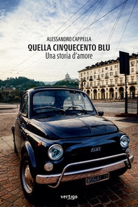 Quella Cinquecento blu. Una storia d'amore - Librerie.coop