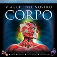 Viaggio nel nostro corpo. Guida interattiva sul funzionamento del corpo - Librerie.coop Viaggio nel nostro corpo. Guida interattiva sul funzionamento del corpo - Librerie.coop