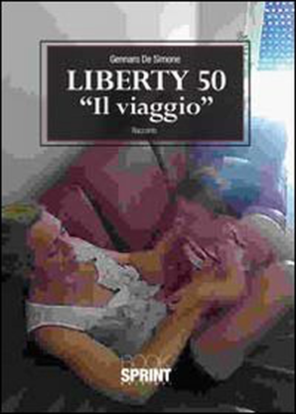 Liberty 50 «il viaggio» - Librerie.coop Liberty 50 «il viaggio» - Librerie.coop