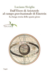 Dall'etere di Aristotele al campo gravitazionale di Einstein. La lunga storia dello spazio pieno - Librerie.coop
