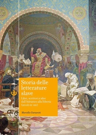 Storia delle letterature slave. Libri, scrittori e idee dall'Adriatico alla Siberia (secoli IX-XXI) - Librerie.coop