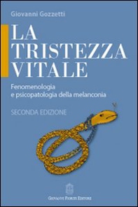 La tristezza vitale. Fenomenologia e psicopatologia della melanconia - Librerie.coop